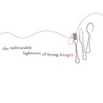 The Unbearable Lightness of Being Hungry Podcast The Unbearable Lightness of Being Hungry