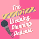 Logo of the podcast The Unconventional Wedding Planning Podcast Podcast The Unconventional Wedding Planning Podcast