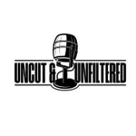 The Uncut and Unfiltered Podcast