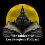 The Underhive Lorekeepers Podcast Podcast The Underhive Lorekeepers Podcast