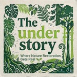 Logo of the podcast The Understory - a podcast where nature restoration gets real Podcast The Understory - a podcast where nature restoration gets real