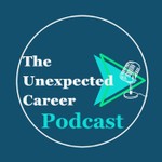 The Unexpected Career Podcast Podcast The Unexpected Career Podcast