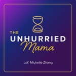 Logo of the podcast The Unhurried Mama Podcast The Unhurried Mama