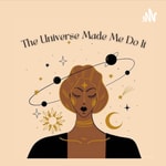 Logo of the podcast The Universe Made Me Do It Podcast The Universe Made Me Do It