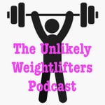 The Unlikely Weightlifters Podcast Podcast The Unlikely Weightlifters Podcast