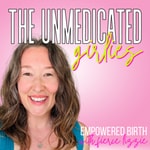 The Unmedicated Girlies | Empowered + Informed Birth Education with Fierce Lizzie