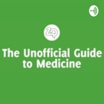 Logo of the podcast The Unofficial Guide to Medicine Podcast Podcast The Unofficial Guide to Medicine Podcast