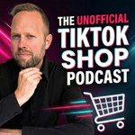 The Unofficial TikTok Shop Podcast with Jordan West Podcast The Unofficial TikTok Shop Podcast with Jordan West