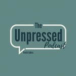 The Unpressed Podcast Podcast The Unpressed Podcast