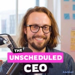 The Unscheduled CEO Podcast The Unscheduled CEO