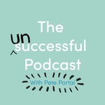 Logo of the podcast The (Un)successful Podcast with Pete Portal Podcast The (Un)successful Podcast with Pete Portal