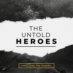Logo of the podcast The Untold Heroes Podcast The Untold Heroes
