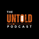 The Untold Podcast The Untold Podcast