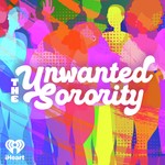 The Unwanted Sorority Podcast The Unwanted Sorority