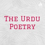 Logo of the podcast The Urdu Poetry Podcast The Urdu Poetry