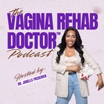 The Vagina Rehab Doctor Podcast Podcast The Vagina Rehab Doctor Podcast