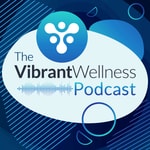 The Vibrant Wellness Podcast The Vibrant Wellness Podcast