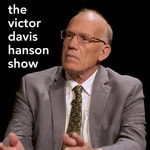 Logo of the podcast The Victor Davis Hanson Show Logo of the podcast The Victor Davis Hanson Show