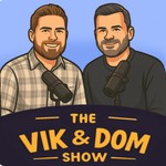 The Vik and Dom Show Podcast The Vik and Dom Show
