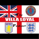 Logo of the podcast The Villa Loyal Podcast - An Aston Villa Podcast Podcast The Villa Loyal Podcast - An Aston Villa Podcast