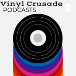 Logo of the podcast The Vinyl Crusade Podcast The Vinyl Crusade