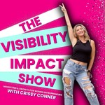 The Visibility Impact Show: Marketing & Growth for Women Entrepreneurs Podcast The Visibility Impact Show: Marketing & Growth for Women Entrepreneurs