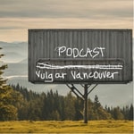Logo of the podcast The Vulgar Vancouver Podcast Podcast The Vulgar Vancouver Podcast