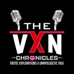 The VXN Chronicles - Erotic Explorations and Unapologetic Talk Podcast The VXN Chronicles - Erotic Explorations and Unapologetic Talk