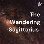 Podcast The Wandering Sagittarius 