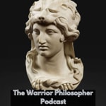 The Warrior Philosopher Podcast Podcast The Warrior Philosopher Podcast