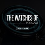 The Watches of Podcast from Collective Horology Podcast The Watches of Podcast from Collective Horology