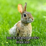 The Watership Down Podcast Podcast The Watership Down Podcast