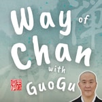 Logo of the podcast The Way of Chan with Guo Gu Logo of the podcast The Way of Chan with Guo Gu