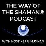Logo of the podcast The Way of the Shaman® Podcast Podcast The Way of the Shaman® Podcast