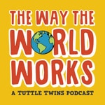 Logo of the podcast The Way the World Works: A Tuttle Twins Podcast for Families