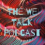 Logo of the podcast The We Talk Podcast Podcast The We Talk Podcast