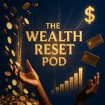 Logo of the podcast The Wealthresetpod’s Podcast Podcast The Wealthresetpod’s Podcast