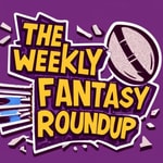 Logo of the podcast The Weekly Fantasy Roundup Podcast The Weekly Fantasy Roundup