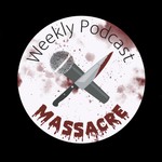 The Weekly Podcast Massacre Podcast The Weekly Podcast Massacre