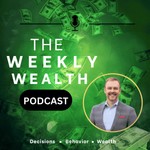 The Weekly Wealth Podcast Podcast The Weekly Wealth Podcast