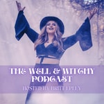The Well & Witchy Podcast The Well & Witchy Podcast