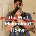 Logo of the podcast The Well Maintained Home Podcast The Well Maintained Home