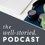 The Well-Storied Podcast The Well-Storied Podcast