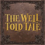 The Well Told Tale Podcast The Well Told Tale