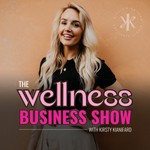 The Wellness Business Show Podcast The Wellness Business Show