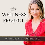 The Wellness Project with Dr. Kim Foster The Wellness Project with Dr. Kim Foster
