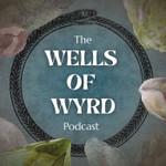 Logo of the podcast The Wells of Wyrd Podcast Podcast The Wells of Wyrd Podcast