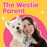 Logo of the podcast The Westie Parent Podcast The Westie Parent