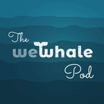 The WeWhale Pod Podcast The WeWhale Pod