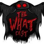 The What Cast Podcast The What Cast